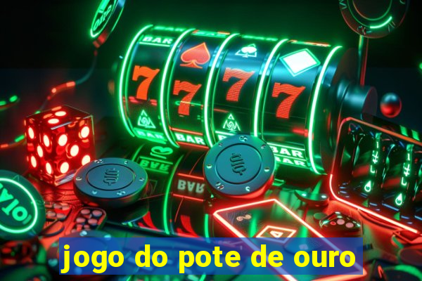 jogo do pote de ouro